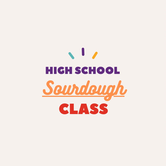 High School Sourdough Classes (Fall-Homeschool)